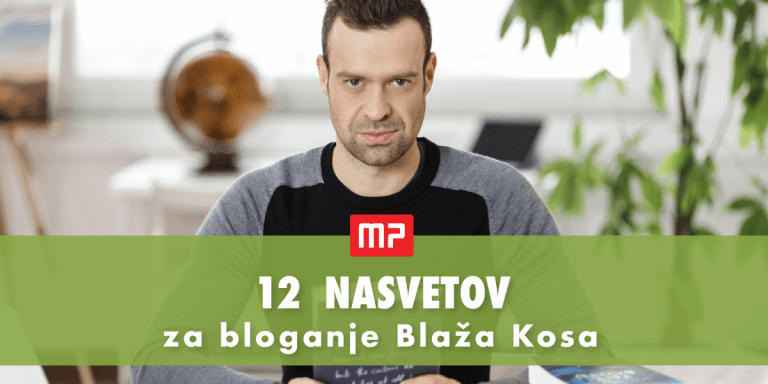 12 nasvetov za bloganje Blaža Kosa
