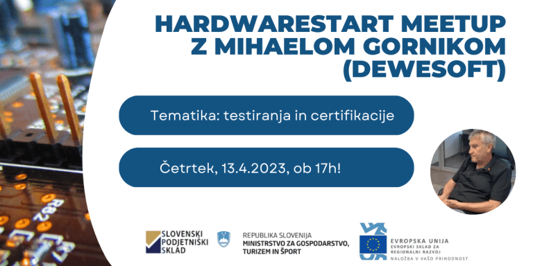 Brezplačni HardwareSTART Meetup z Mihaelom Gornikom (Dewesoft): Testiranja in certifikacije